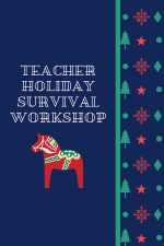 Free Teacher Holiday Survival Workshop